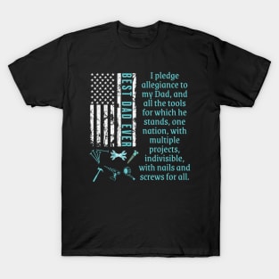 BEST DAD EVER-Pledge Allegiance To My Dad Tools and Projects T-Shirt